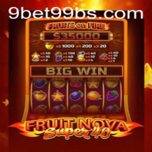 Exploring the Exciting World of FruitNovaSuper40 and 9bet99