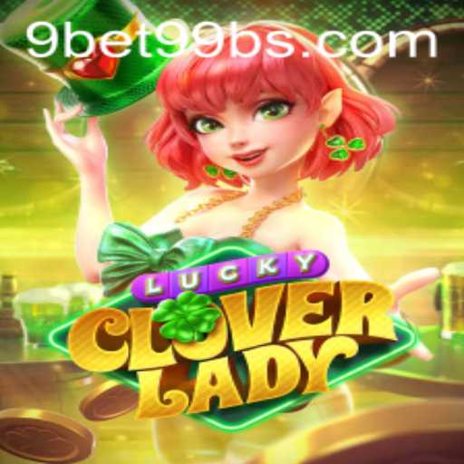 Unveiling the Thrills of LuckyCloverLady: A Captivating Gaming Experience on 9bet99