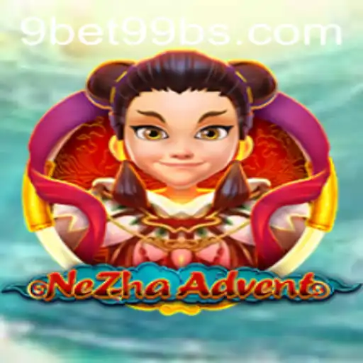 NeZhaAdvent: Unveiling a New Era of Adventure Gaming Linked with 9bet99