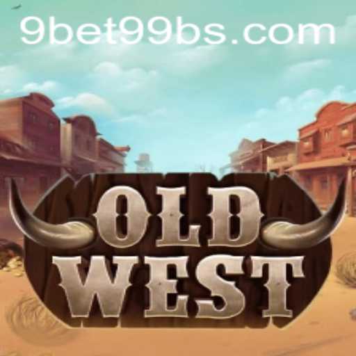OldWest: Dive into the Legendary Frontier with 9bet99
