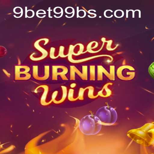 Exploring the Excitement of SuperBurningWins and Its Connection to 9bet99