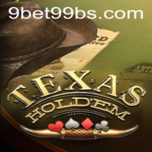Mastering Texas Holdem: A Dive into the Game with 9bet99